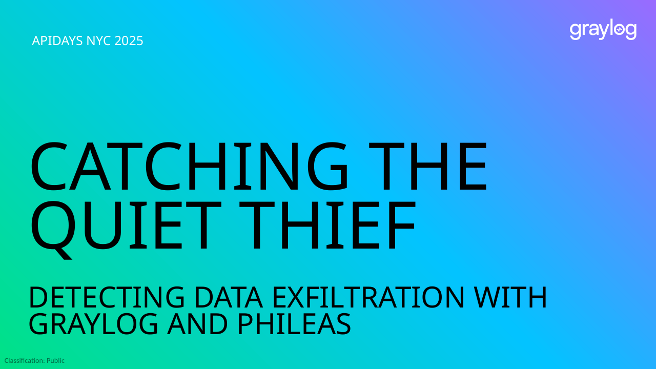 Title slide of the API Days NYC 2025 presentation Catching the Quiet Thief: Detecting Data Exfiltration with Graylog and Phileas